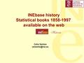 Tema 3 INEbase history Statistical books 1858-1997 available on the web Celia Santos