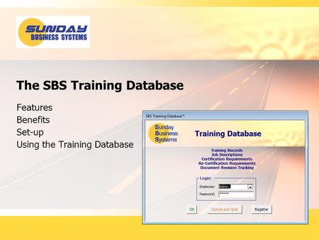 The SBS Training Database Features Benefits Set-up Using the Training Database.