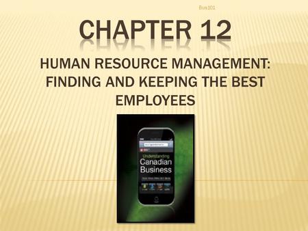 HUMAN RESOURCE MANAGEMENT: FINDING AND KEEPING THE BEST EMPLOYEES Bus101.