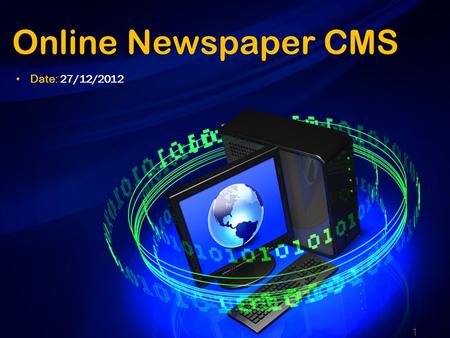 Online Newspaper CMS 1 Date: 27/12/2012. Contents Introduction Project Management Requirement Specifications Design Description Test Documentation Summary.