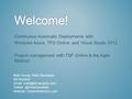 Continuous Automatic Deployments with Windows Azure, TFS Online, and Visual Studio 2012 Project management with TSF Online & the Agile Method Matt Young,