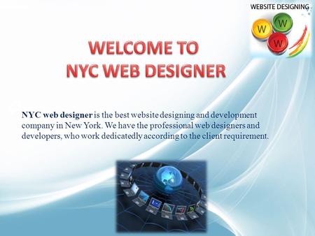 NYC web designer is the best website designing and development company in New York. We have the professional web designers and developers, who work dedicatedly.