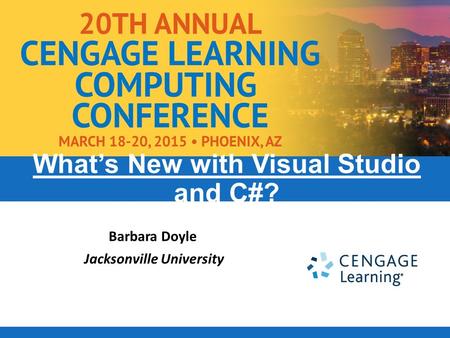 Barbara Doyle Jacksonville University What’s New with Visual Studio and C#?