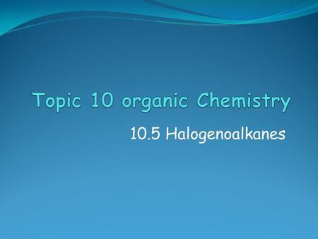 10.5 Halogenoalkanes. Exam Question Write the reaction between methane and chlorine to form chloromethane. Explain this reaction in terms of the free.