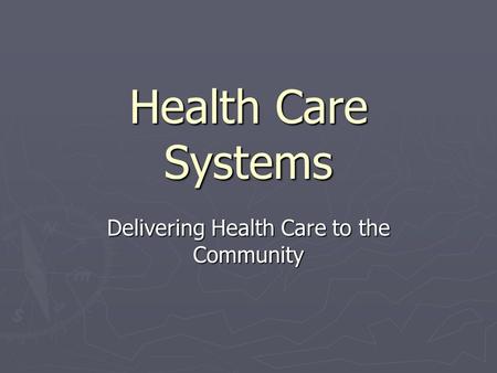 Health Care Systems Delivering Health Care to the Community.