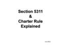 Section 5311 & Charter Rule Explained July 2012. 5311 and Program Purpose According to 49 C.F.R. Section 604(e) of the Charter Rule, “The requirements.