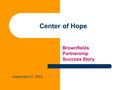 Center of Hope Brownfields Partnership Success Story September 21, 2004.