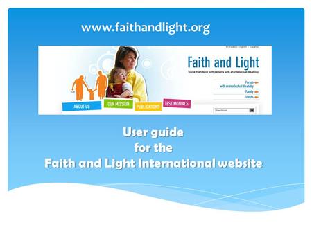 User guide for the Faith and Light International website www.faithandlight.org.