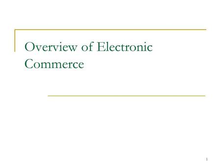 1 Overview of Electronic Commerce. 2 Opening Case The King of E-Tailing: Amazon.com  Key features easy browsing, searching, and ordering useful product.