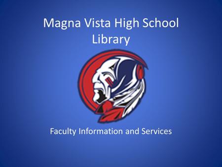 Magna Vista High School Library Faculty Information and Services.