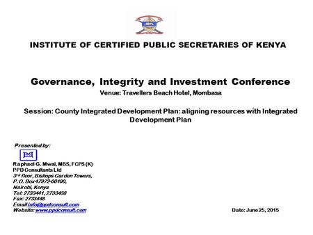 INSTITUTE OF CERTIFIED PUBLIC SECRETARIES OF KENYA Governance, Integrity and Investment Conference Venue: Travellers Beach Hotel, Mombasa Session: County.