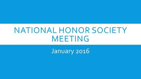 NATIONAL HONOR SOCIETY MEETING January 2016. Remind 101: to 81010 Follow us on