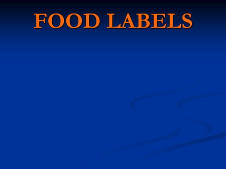 FOOD LABELS. Food Labels Food labels appear on almost every food item. Food labels appear on almost every food item. Every food label will show total.