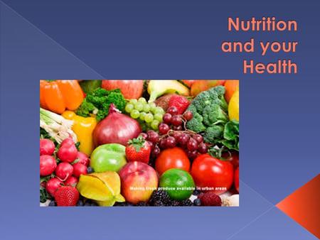  Good nutrition enhances your quality of life and helps you prevent disease. It provides you with the calories and nutrients your body needs for maximum.