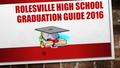 ROLESVILLE HIGH SCHOOL GRADUATION GUIDE 2016. SURVEY AND COMMITMENT CARDS COMPLETE SURVEY  COMPLETE COMMITMENT CARDS.