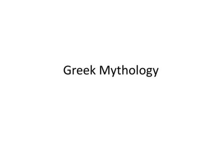 Greek Mythology. What is it? Greek mythology is the body of myths and legends belonging to the ancient Greeks concerning their gods and heroes, the nature.