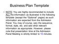 Business Plan Template NOTE: You are highly recommended to include ALL the information as illustrated in the following template (except the “Optional”