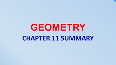 GEOMETRY CHAPTER 11 SUMMARY. Three-dimensional figures, or solids, can be made up of flat or curved surfaces. Each flat surface is called a face. An edge.