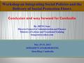 May 29-31, 2013 SOMADEVI ANGKOR HOTEL Siem Riep, Cambodia Conclusion and way forward for Cambodia By: HENG Sour Director General of Administration and.