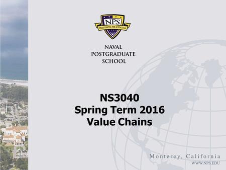 NS3040 Spring Term 2016 Value Chains. Overview I Marcel Timmer, et.al., “Slicing Up Global Value Chains,” Journal of Economic Perspectives, Spring 2014.