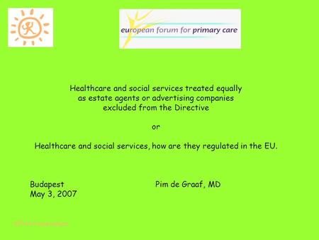 EPHA Presentation Healthcare and social services treated equally as estate agents or advertising companies excluded from the Directive or Healthcare and.