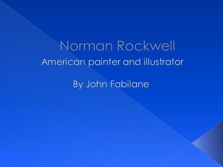  Norman Perceval Rockwell (February 3, 1894 – November 8, 1978) was a 20th-century American painter and illustrator. His works enjoy a broad popular.