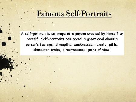 Famous Self-Portraits. Leonardo DaVinci 1505 What can you conclude about DaVinci from his self-portrait?