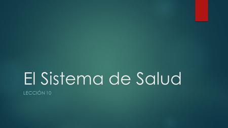 El Sistema de Salud LECCIÓN 10. México  In México the IMSS (Instituto Mexicano del Seguro Social) operates the social security system, providing everyone.