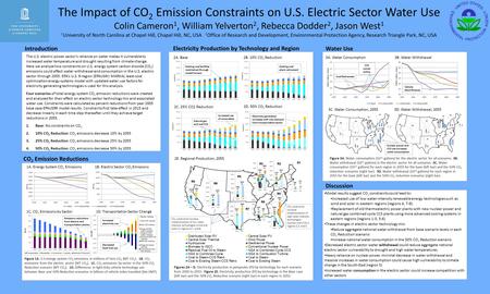 The Impact of CO 2 Emission Constraints on U.S. Electric Sector Water Use Colin Cameron 1, William Yelverton 2, Rebecca Dodder 2, Jason West 1 1 University.