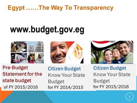 1 Pre-Budget Statement for the state budget of FY 2015/2016 Citizen Budget Know Your State Budget for FY 2014/2015 Egypt ……The Way To Transparency Citizen.