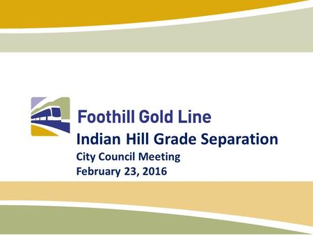 Indian Hill Grade Separation City Council Meeting February 23, 2016.