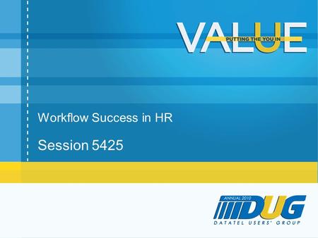 Workflow Success in HR Session 5425. Presenters Joe Jernigan –Tarrant County College District –Manager of Employee Training & Development Vicki Hutto.