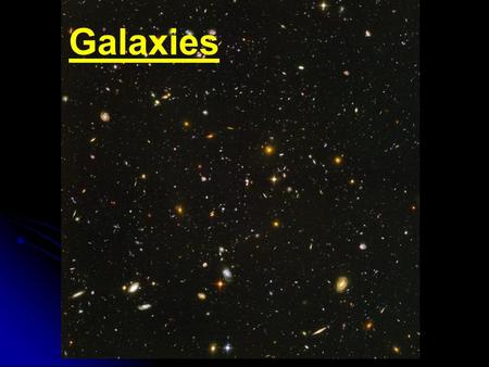 Galaxies. Edwin Hubble (1889-1953) Discovered that the universe goes beyond the Milky Way He was the first person to establish the distances to other.