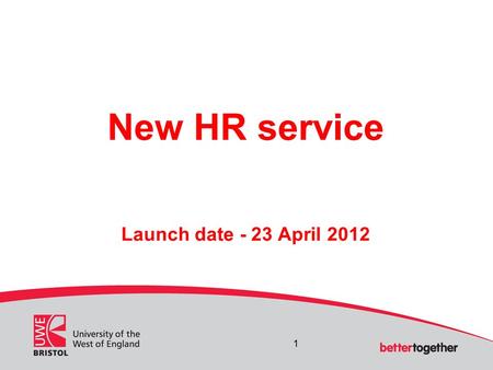 New HR service Launch date - 23 April 2012 1. Agenda Reasons for change New HR services Responding to customer requirements Implementation 2.