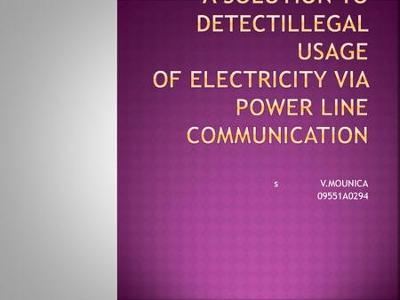 S V.MOUNICA 09551A0294.  To increase the distribution rate of present electric supply which is 70% to 100%.  Improving the supply to house holds without.