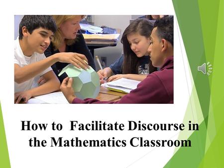 Thank you! How to Facilitate Discourse in the Mathematics Classroom.