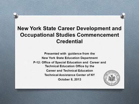 New York State Career Development and Occupational Studies Commencement Credential Presented with guidance from the New York State Education Department.