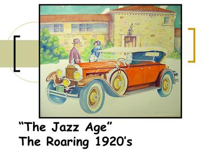 “The Jazz Age” The Roaring 1920’s. Charles Lindbergh May, 1927, Charles Lindberg became the first person to fly alone across the Atlantic Ocean. His plane.