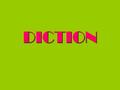 DICTION. Diction is, simply, an author's choice of words.Diction is, simply, an author's choice of words. Since words have specific meanings, and since.