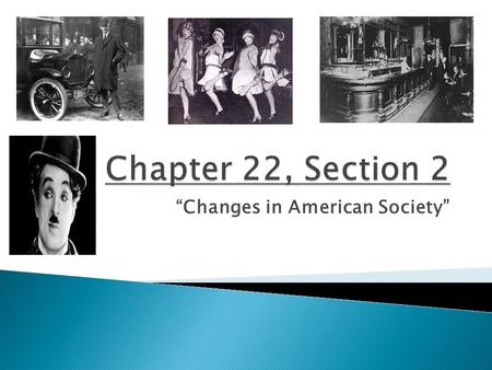 “Changes in American Society”.  prohibition- (pg.741)  bootlegger- (pg. 741)  speakeasy- (pg. 741)