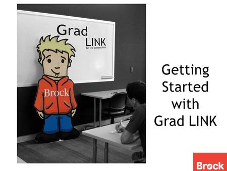 Getting Started with Grad LINK. Grad LINK is a service designed to help students in their graduating year prepare for the transition from school to work.