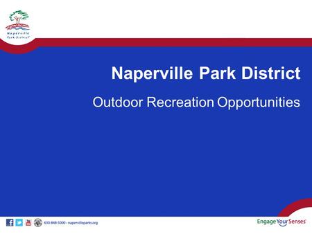 Naperville Park District Outdoor Recreation Opportunities.