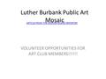 Luther Burbank Public Art Mosaic VOLUNTEER OPPORTUNITIES FOR ART CLUB MEMBERS!!!!!! ARTICLE FROM THE MERCER ISLAND REPORTER.