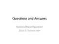 Questions and Answers Howland Reconfiguration 2016-17 School Year.