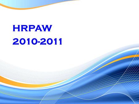 HRPAW 2010-2011. 2 2010-2011 Hrpaw Executive Mila Lucio President Denise GhanamVice President Joe Sirianni Director at Large Gean Keating Treasurer and.