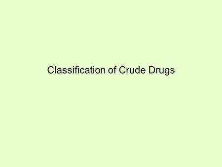 Classification of Crude Drugs