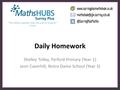 Daily Homework Shelley Tolley, Pyrford Primary (Year 1) Jenn Caverhill, Notre Dame School (Year 3)