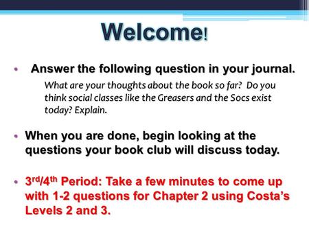 Answer the following question in your journal. Answer the following question in your journal. What are your thoughts about the book so far? Do you think.