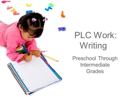 PLC Work: Writing Preschool Through Intermediate Grades.