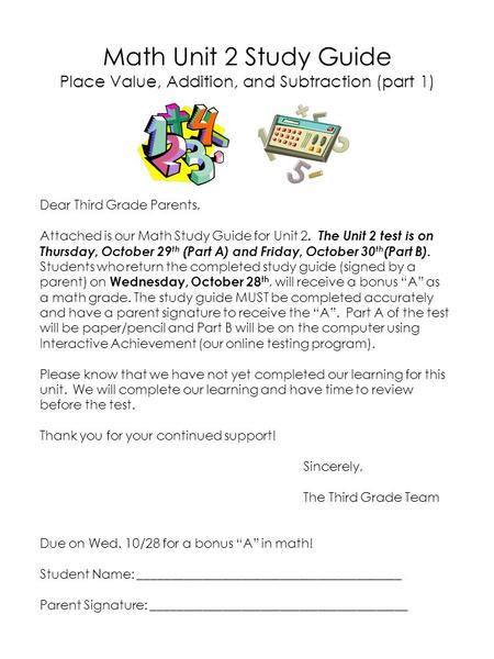 Math Unit 2 Study Guide Place Value, Addition, and Subtraction (part 1) Dear Third Grade Parents, Attached is our Math Study Guide for Unit 2. The Unit.